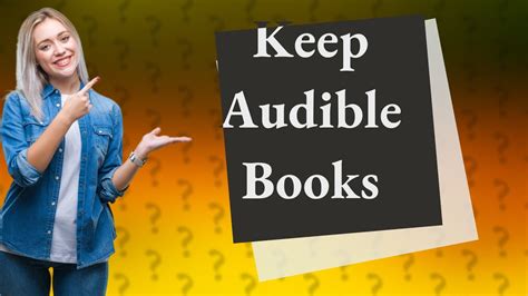 Can I Keep Audible Books after Canceling Subscription? Multiple Insights on the Matter